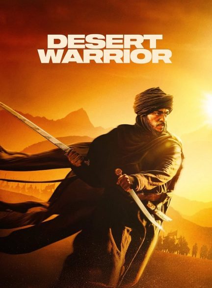 دانلود فیلم Desert Warrior 2025 – جنگجوی صحرا